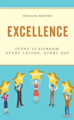 Excelență: Fiecare sală de clasă, fiecare lecție, fiecare zi - Excellence: Every Classroom, Every Lesson, Every Day
