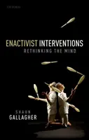 Intervenții enactiviste: Regândirea minții - Enactivist Interventions: Rethinking the Mind