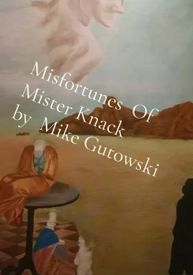 Ghinioanele domnului Knack de Mike Gutowski - Misfortunes Of Mister Knack by Mike Gutowski