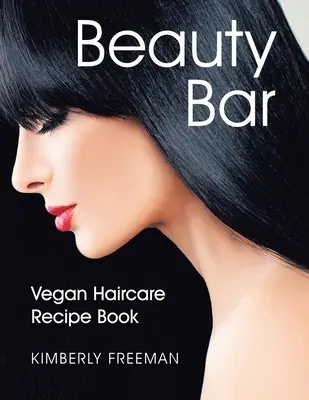 Beauty Bar: Vegan Haircare Recipe Book