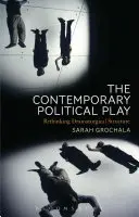 Piesa politică contemporană: Regândirea structurii dramaturgice - The Contemporary Political Play: Rethinking Dramaturgical Structure