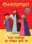 Crăciun! Lucruri amuzante de făcut și de făcut - Christmas! Fun Things to Make and Do