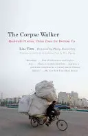 The Corpse Walker: Real Life Stories: China de jos în sus - The Corpse Walker: Real Life Stories: China from the Bottom Up