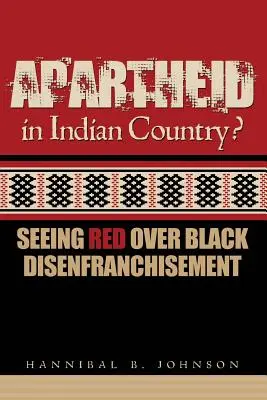 Apartheid în țara indienilor: Seeing Red Over Black Disenfranchisement - Apartheid in Indian Country: Seeing Red Over Black Disenfranchisement