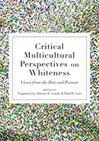 Critical Multicultural Perspectives on Whiteness: Puncte de vedere din trecut și prezent - Critical Multicultural Perspectives on Whiteness: Views from the Past and Present