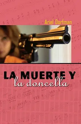 La Muerte Y La Doncella = Moartea și fecioara - La Muerte Y La Doncella = Death and the Maiden