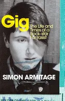 Gig - The Life and Times of a Rock-star Fantasist - cele mai bine vândute memorii ale noului Poet Laureat - Gig - The Life and Times of a Rock-star Fantasist  - the bestselling memoir from the new Poet Laureate