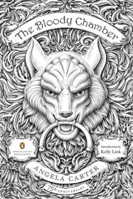 Camera însângerată: And Other Stories: 75th-Anniversary Edition (Penguin Classics Deluxe Edition) - The Bloody Chamber: And Other Stories: 75th-Anniversary Edition (Penguin Classics Deluxe Edition)
