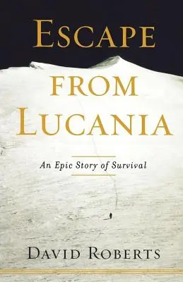 Evadare din Lucania: O poveste epică de supraviețuire - Escape from Lucania: An Epic Story of Survival