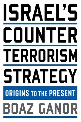 Strategia antiteroristă a Israelului: De la origini până în prezent - Israel's Counterterrorism Strategy: Origins to the Present