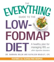 The Everything Guide to the Low-Fodmap Diet (Ghidul complet pentru dieta cu conținut scăzut de Fodmap): Un plan sănătos pentru gestionarea IBS și a altor tulburări digestive - The Everything Guide to the Low-Fodmap Diet: A Healthy Plan for Managing IBS and Other Digestive Disorders