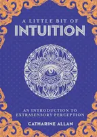 A Little Bit of Intuition, 19: O introducere în percepția extrasenzorială - A Little Bit of Intuition, 19: An Introduction to Extrasensory Perception