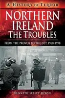 Irlanda de Nord: The Troubles: De la Provos la Det, 1968-1998 - Northern Ireland: The Troubles: From the Provos to the Det, 1968-1998