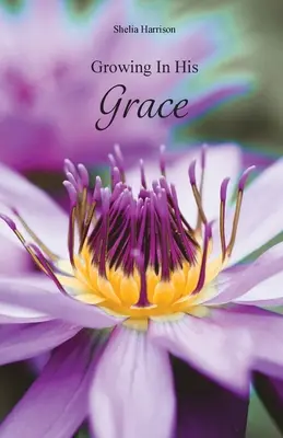 Crescând în harul Său - Growing In His Grace