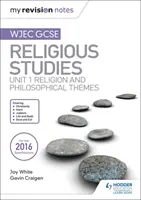 Notele mele de revizuire WJEC GCSE Religious Studies: Unitatea 1 Religie și teme filosofice - My Revision Notes WJEC GCSE Religious Studies: Unit 1 Religion and Philosophical Themes