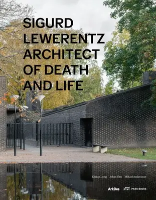 Sigurd Lewerentz: arhitect al morții și al vieții - Sigurd Lewerentz: Architect of Death and Life