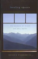 Spații vindecătoare: Știința locului și a bunăstării: The Science of Place and Well-Being - Healing Spaces: The Science of Place and Well-Being