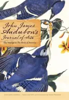 Jurnalul lui John James Audubon din 1826: Călătoria către păsările Americii - John James Audubon's Journal of 1826: The Voyage to the Birds of America