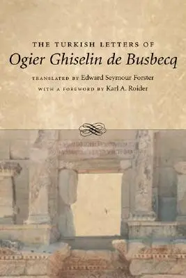 Scrisorile turcești ale lui Ogier Ghiselin de Busbecq - The Turkish Letters of Ogier Ghiselin de Busbecq