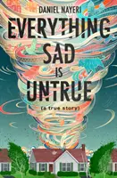 Tot ce e trist e neadevărat: (O poveste adevărată) - Everything Sad Is Untrue: (A True Story)