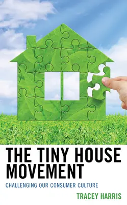 Mișcarea caselor mici: Provocarea culturii noastre de consum - The Tiny House Movement: Challenging Our Consumer Culture