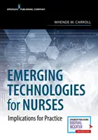 Tehnologii emergente pentru asistenții medicali: Implicații pentru practică - Emerging Technologies for Nurses: Implications for Practice