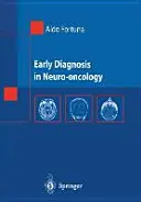 Diagnosticul precoce în neuro-oncologie - Early Diagnosis in Neuro-Oncology