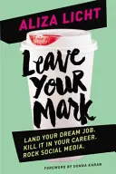Lasă-ți amprenta - Obține slujba visurilor tale. Omoară-l în cariera ta. Rock social media. - Leave Your Mark - Land your dream job. Kill it in your career. Rock social media.