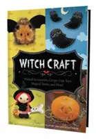 Witch Craft: Wicked Accessories, Creepy-Cute Toys, Magical Treats, and More!