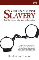 Voci împotriva sclaviei: Zece creștini care au vorbit pentru libertate - Voices Against Slavery: Ten Christians Who Spoke Out for Freedom