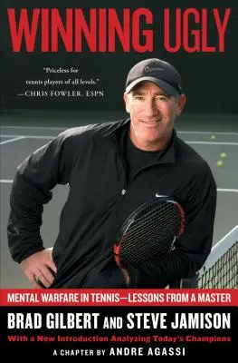 Winning Ugly: Războiul mental în tenis - Lecții de la un maestru - Winning Ugly: Mental Warfare in Tennis--Lessons from a Master