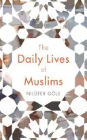 Viața cotidiană a musulmanilor: Islamul și confruntarea publică în Europa contemporană - The Daily Lives of Muslims: Islam and Public Confrontation in Contemporary Europe