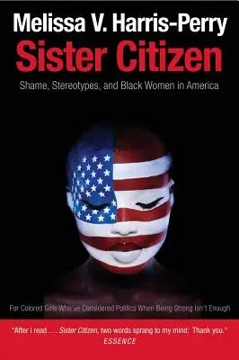 Sora cetățeanului: Rușine, stereotipuri și femei de culoare în America - Sister Citizen: Shame, Stereotypes, and Black Women in America