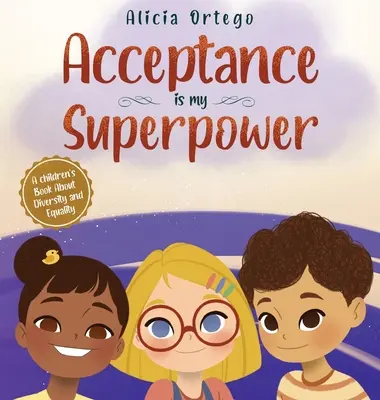 Acceptarea este Superputerea mea: O carte pentru copii despre diversitate și egalitate - Acceptance is my Superpower: A children's Book about Diversity and Equality