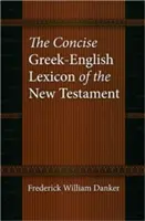 Lexicon concis grec-englez al Noului Testament - The Concise Greek-English Lexicon of the New Testament
