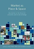 Piața ca loc și spațiu al schimburilor economice: Perspective din arheologie și antropologie - Market as Place and Space of Economic Exchange: Perspectives from Archaeology and Anthropology
