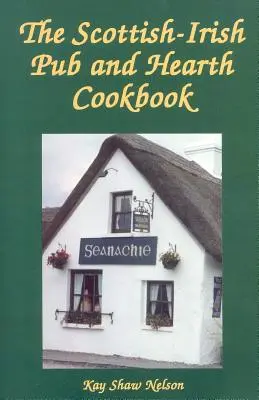 Cartea de bucate Scottish-Irish Pub and Hearth - The Scottish-Irish Pub and Hearth Cookbook