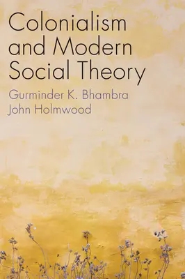 Colonialismul și teoria socială modernă - Colonialism and Modern Social Theory