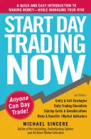 Start Day Trading Now: O introducere rapidă și ușoară pentru a face bani în timp ce vă gestionați riscul - Start Day Trading Now: A Quick and Easy Introduction to Making Money While Managing Your Risk