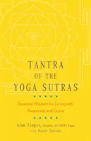 Tantra din Yoga Sutras: Înțelepciune esențială pentru a trăi cu conștiență și grație - Tantra of the Yoga Sutras: Essential Wisdom for Living with Awareness and Grace