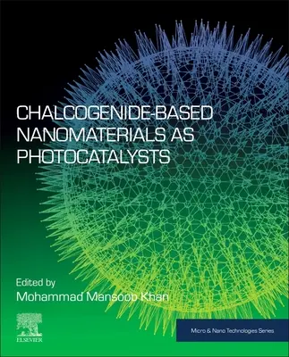 Nanomateriale pe bază de calcogenide ca fotocatalizatori - Chalcogenide-Based Nanomaterials as Photocatalysts