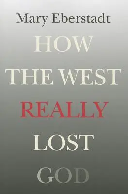 Cum l-a pierdut Occidentul cu adevărat pe Dumnezeu: O nouă teorie a secularizării - How the West Really Lost God: A New Theory of Secularization