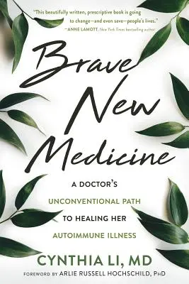 Brave New Medicine: Calea neconvențională a unei doctorițe către vindecarea bolii sale autoimune (A Doctor's Unconventional Path to Healing Her Autoimmune Illness) - Brave New Medicine: A Doctor's Unconventional Path to Healing Her Autoimmune Illness