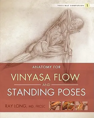 Anatomia pentru Vinyasa Flow și posturile în picioare - Anatomy for Vinyasa Flow and Standing Poses