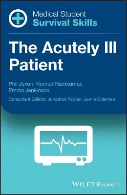 Medical Student Survival Skills: Pacientul acut bolnav - Medical Student Survival Skills: The Acutely Ill Patient