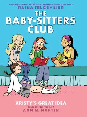 Marea idee a lui Kristy (The Baby-Sitters Club Graphic Novel #1): A Graphix Book (Ediție revizuită), 1: Ediție full color - Kristy's Great Idea (the Baby-Sitters Club Graphic Novel #1): A Graphix Book (Revised Edition), 1: Full-Color Edition