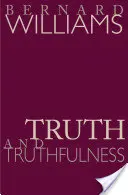Adevăr și veridicitate: Un eseu în genealogie - Truth and Truthfulness: An Essay in Genealogy