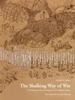 The Skulking Way of War: Tehnologie și tactică printre indienii din Noua Anglie - The Skulking Way of War: Technology and Tactics Among the New England Indians