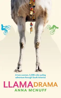 Llama Drama: O aventură ciclistă de 5.500 de mile prin America de Sud trăită de două femei - Llama Drama: A two-woman, 5,500-mile cycling adventure through South America