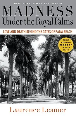 Nebunie sub palmele regale: Dragoste și moarte în spatele porților din Palm Beach - Madness Under the Royal Palms: Love and Death Behind the Gates of Palm Beach